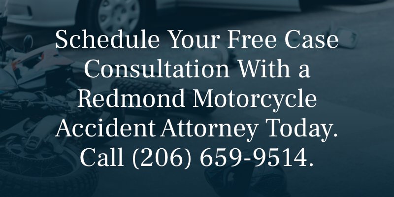 Schedule Your Free Case Consultation With a Redmond Motorcycle Accident Attorney Today. Call (206) 659-9514.