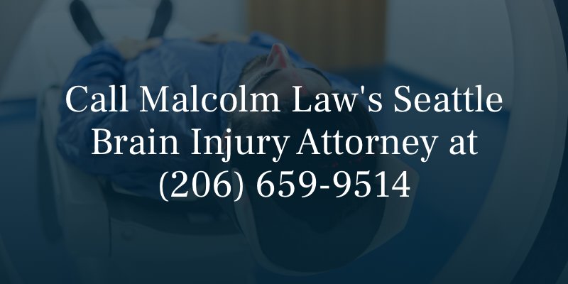 Call Malcolm Law's Seattle Brain Injury Attorney at (206) 659-9514