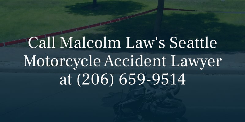 Call Malcolm Law's Seattle Motorcycle Accident Lawyer at (206) 659-9514